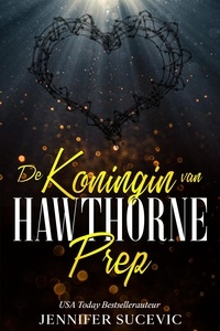  Jennifer Sucevic - De Koningin van Hawthorne Prep - Hawthorne Prep, #2.