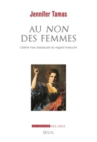 Jennifer Tamas - Au non des femmes - Libérer nos classiques du regard masculin.