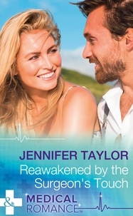 Jennifer Taylor - Reawakened By The Surgeon's Touch.