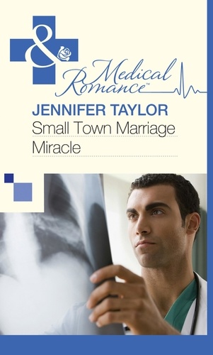 Jennifer Taylor - Small Town Marriage Miracle.