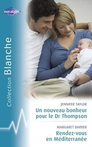 Un nouveau bonheur pour le Dr Thompson - Rendez-vous en Méditerrannée (Harlequin Blanche)