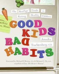 Jennifer Trachtenberg - Good Kids, Bad Habits - The RealAge Guide to Raising Healthy Children.