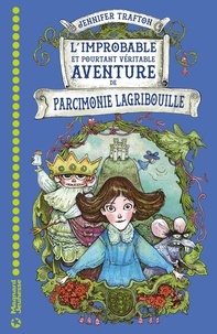 Jennifer Trafton - L'improbable et pourtant véritable aventure de Parcimonie Lagribouille.