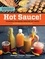 Hot Sauce!. Techniques for Making Signature Hot Sauces, with 32 Recipes to Get You Started; Includes 60 Recipes for Using Your Hot Sauces