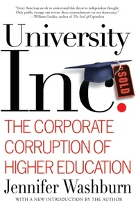 Jennifer Washburn - University, Inc. - The Corporate Corruption of Higher Education.