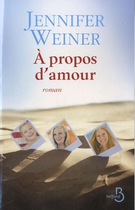 Jennifer Weiner - A propos d'amour.