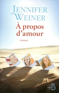 Jennifer Weiner - A propos d'amour.