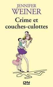 Jennifer Weiner - Crime et couches-culottes.