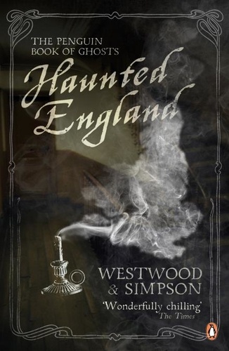 Jennifer Westwood - Haunted England - The Penguin Book of Ghosts.