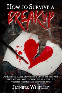 Téléchargement ebook gratuit pour téléphone Android How to Survive a Breakup  - Getting Over a Breakup, #1 (Litterature Francaise) 9798215785652 iBook CHM FB2 par Jennifer Whiteley