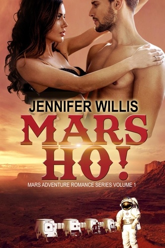  Jennifer Willis - Mars Ho! - Mars Adventure Romance Series (MARS), #1.