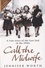 Call the Midwife. A True Story of the East End in the 1950s