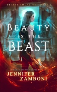  Jennifer Zamboni - Beauty is the Beast - Beasts Among Us, #1.