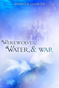  Jennifer Zamboni - Werewolves, Water, &amp; War - Beasts Among Us, #3.5.