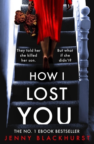 How I Lost You. An absolutely gripping psychological thriller with a jaw-dropping twist