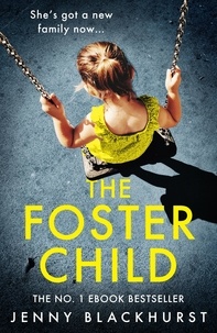 Jenny Blackhurst - The Foster Child - An absolutely unputdownable psychological thriller with a mind-blowing twist.