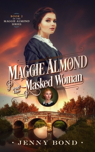  Jenny Bond - Maggie Almond and the Masked Woman - The Maggie Almond Series, #2.