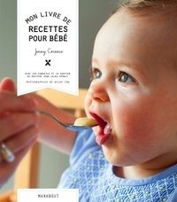 Jenny Carenco et Jean Lalau Keraly - Mon livre de recettes pour bébé.