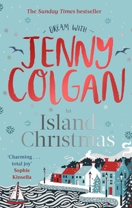 Jenny Colgan - An Island Christmas - Fall in love with the ultimate festive read from bestseller Jenny Colgan.