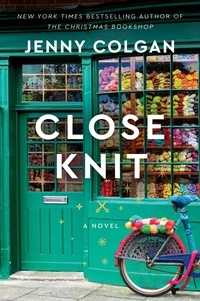 Jenny Colgan - Close Knit - A Novel.