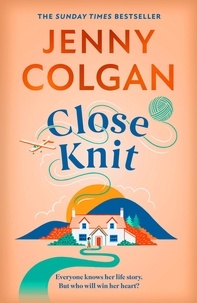 Jenny Colgan - Close Knit - the brilliant new, feel-good love story from the global bestseller.