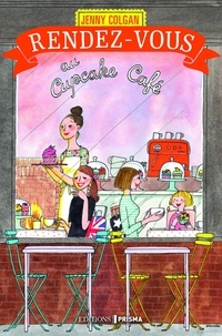 Jenny Colgan et Anne Rémond - Rendez-vous au Cupcake Café.