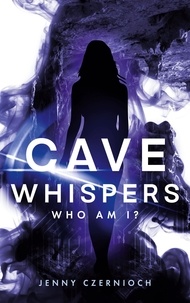 Jenny Czernioch - Who am I? - Cave Whispers.