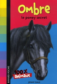 Jenny Dale - Mes animaux préférés  : Ombre, le poney secret.