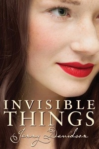 Jenny Davidson - Invisible Things.