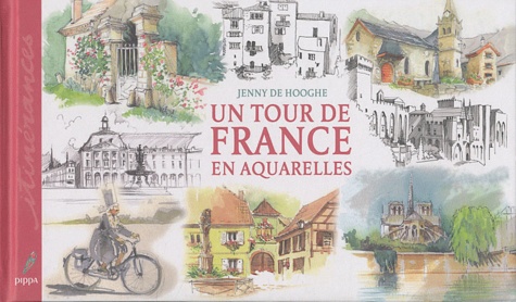 Jenny de Hooghe - Un tour de France en aquarelles.