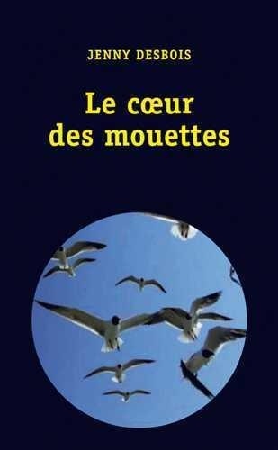 Jenny Desbois - Le coeur des mouettes.