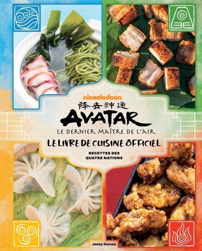Avatar, le Dernier Maître de l'air. Le livre de cuisine officiel. Recettes des Quatre Nations