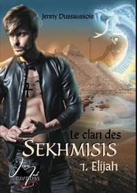 Jenny Dussaussois - Le clan des Sekhmisis #1 - Elijah.