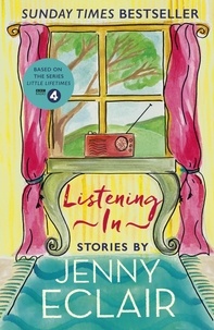 Jenny Eclair - Listening In - Gripping short stories about women based on Jenny Eclair's Radio 4 series, Little Lifetimes.