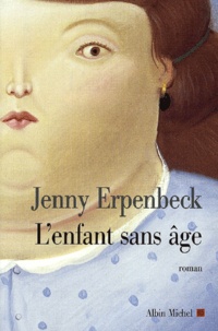 Jenny Erpenbeck - L'Enfant Sans Age.