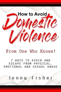  Jenny Fisher - How to Avoid Domestic Violence:  From One Who Knows!.