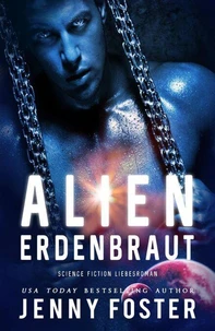 Alien – Erdenbraut: Science Fiction Liebesroman