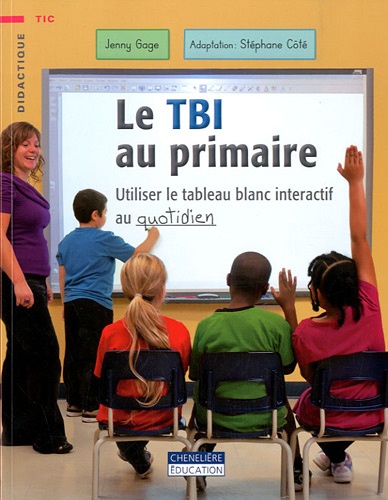 Jenny Gage - Le TBI au primaire - Utiliser le tableau blanc interactif au quotidien.