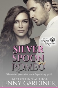  Jenny Gardiner - Silver Spoon Romeo - The Royal Romeos, #5.