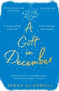 Jenny Gladwell - A Gift in December - An utterly romantic feel-good winter read.