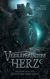 E-books téléchargement gratuit deutsch Verräterisches Herz  - Ein Märchen von Schatten und Licht, Band 1 iBook par Jenny Gross 9783756848997