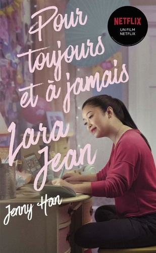 Jenny Han - Les amours de Lara Jean Tome 3 : Pour toujours et à jamais.
