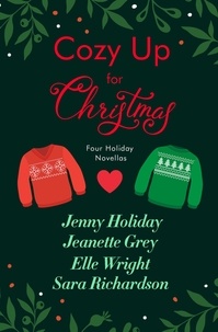Jenny Holiday et Jeanette Grey - Cozy Up for Christmas - Four Holiday Novellas.