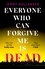Everyone Who Can Forgive Me is Dead. The most gripping and unputdownable thriller of 2024