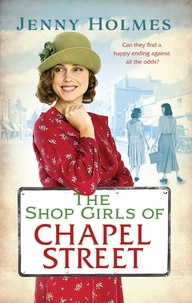 Jenny Holmes - The Shop Girls of Chapel Street.