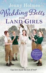 Jenny Holmes - Wedding Bells for Land Girls - A heartwarming WW1 story, perfect for fans of historical romance books (The Land Girls Book 2).