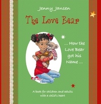 Jenny Jansen - The Love Bear - How the Love Bear got his Name.