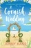 A Cornish Wedding. a heart-warming and uplifting summer romance