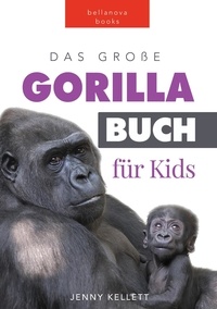  Jenny Kellett - Das Große Gorillabuch für Kids - Tierbücher für Kinder.