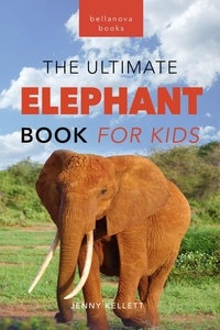  Jenny Kellett - Elephants: The Ultimate Elephant Book for Kids - Animal Books for Kids, #23.